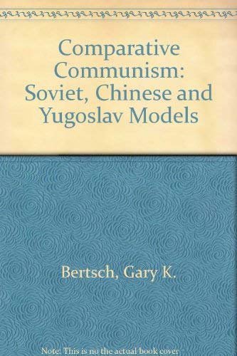 9780716707332: Comparative Communism: Soviet, Chinese and Yugoslav Models