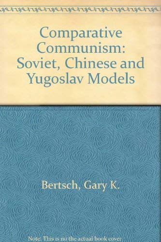 Stock image for Comparative Communism the Soviet Chinese and Yugoslav Models for sale by Webbooks, Wigtown