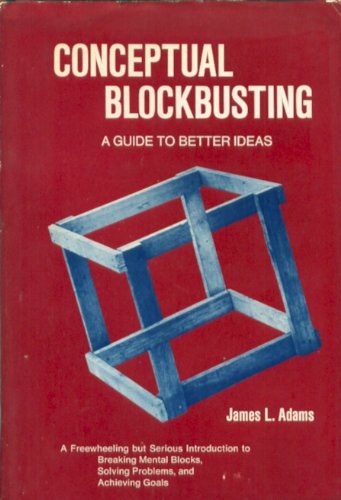 Beispielbild fr Conceptual Blockbusting : A Guide to Better Ideas zum Verkauf von Better World Books