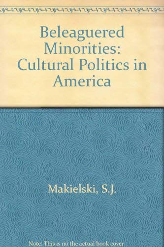 Beleaguered Minorities: Cultural Politics in America.