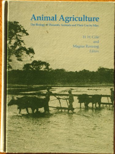 Stock image for ANIMAL AGRICULTURE The Biology of Domestic Animals and Their Use by Man for sale by Larry W Price Books
