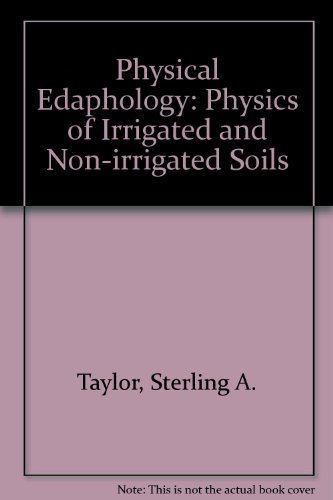 Beispielbild fr Physical Edaphology: Physics of Irrigated and Non-irrigated Soils zum Verkauf von West With The Night