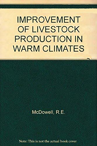 Improvement of livestock production in warm climates (A Series of books in agricultural science. ...