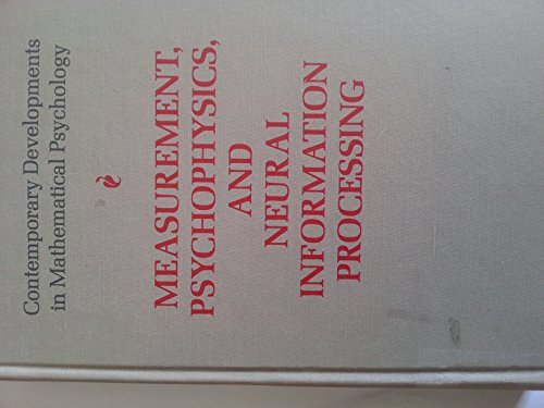 Imagen de archivo de Measurement, Psychophysics, and Neural Information Processing (Contemporary Developments in Mathematical Psychology, Volume 2) (v. 2) a la venta por HPB-Red