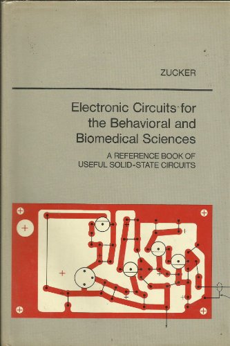 Electronic Circuits for the Behavioral and Biomedical Sciences: A Reference Book of Useful Solid-...