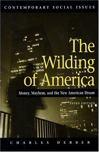 Beispielbild fr The Wilding of America: Money, Mayhem and the American Dream (Contemporary Social Issues) zum Verkauf von Books From California
