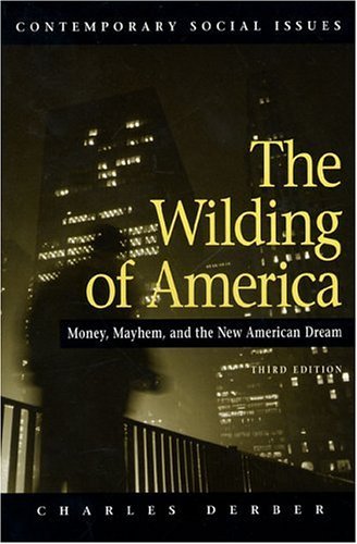 Stock image for The Wilding of America: Money, Mayhem and the American Dream (Contemporary Social Issues) for sale by Books From California