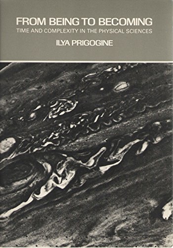 From Being to Becoming: Time and Complexity in the Physical Sciences (9780716711087) by Prigogine, Ilya