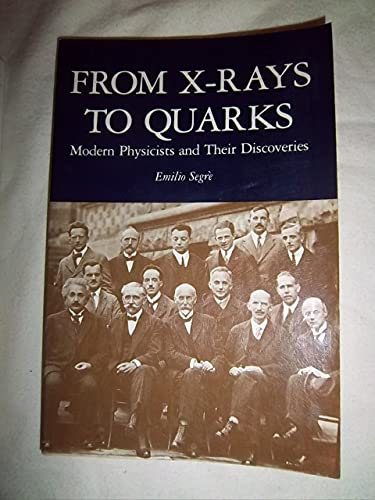 Beispielbild fr From X-Rays to Quarks: Modern Physicists and Their Discoveries zum Verkauf von Books From California