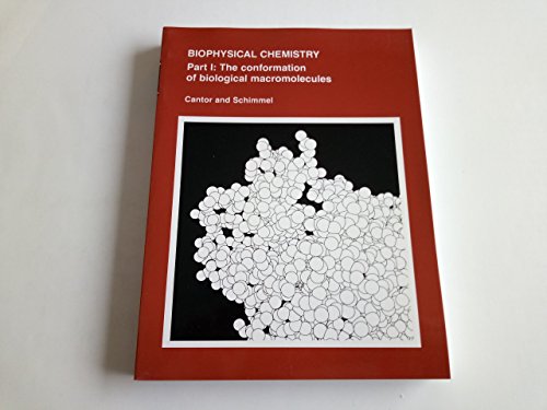 Biophysical Chemistry: Part I: The Conformation of Biological Macromolecules (9780716711889) by Cantor, Charles R.; Schimmel, Paul R.