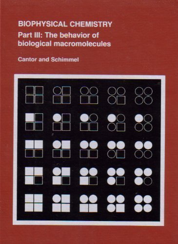 Biophysical Chemistry, Part 3: The Behavior of Biological Macromolecules (9780716711919) by Cantor, Charles R