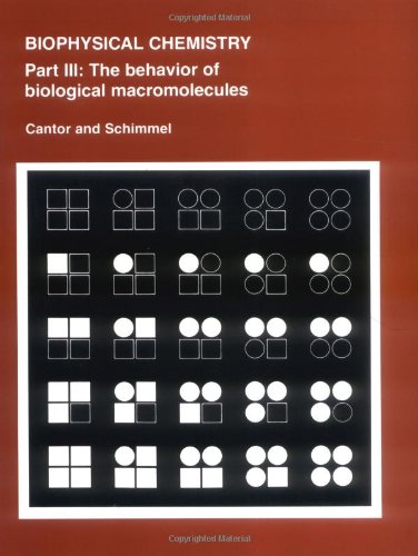 Biophysical Chemistry: Part III: The Behavior of Biological Macromolecules (9780716711926) by Cantor, Charles R.; Schimmel, Paul R.