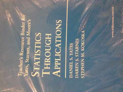 Statistics Through Applications: Teachers Resource Binder (9780716712626) by Daniel S. Yates; Daren S. Starnes; David S. Moore