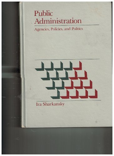 Stock image for Public Administration : Agencies, Politics, and Public Policy for sale by Better World Books