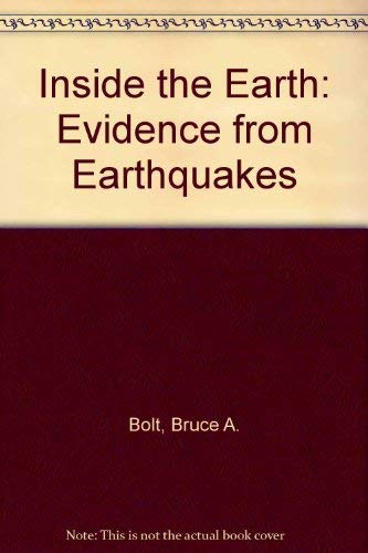 9780716713609: Inside the Earth: Evidence from Earthquakes