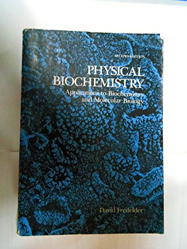 Physical Biochemistry: Applications to Biochemistry and Molecular Biology (9780716714446) by Freifelder, David M.