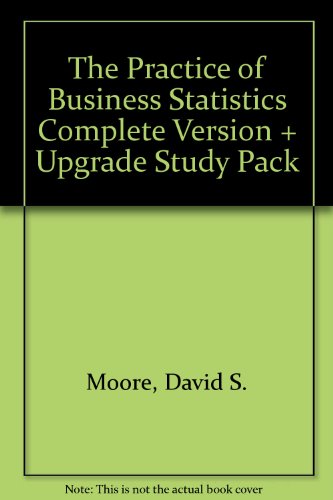 The Practice of Business Statistics Complete Version & Upgrade Study Pack (9780716714552) by Moore, David S.; McCabe, George P.; Duckworth, William M.; Sclove, Stanley L.