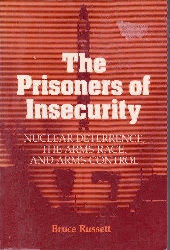 Imagen de archivo de The Prisoners of Insecurity: Nuclear Deterrence, the Arms Race, and Arms Control a la venta por Dan's Books