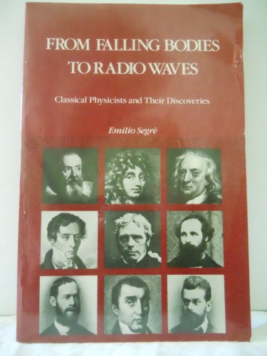 Stock image for From Falling Bodies to Radio Waves : Classical Physicists and Their Discoveries for sale by Better World Books