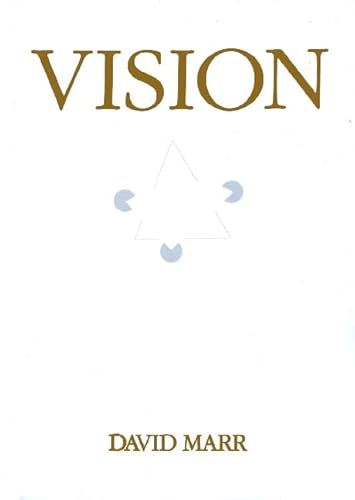 Vision: A Computational Investigation into the Human Representation and Processing of Visual Information - Marr, David