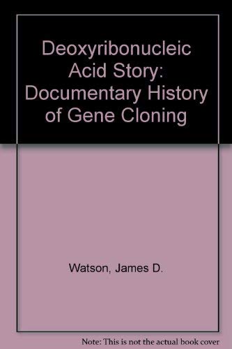 The DNA Story: A Documentary History of Gene Cloning (9780716715900) by Watson, James D.; Tooze, John