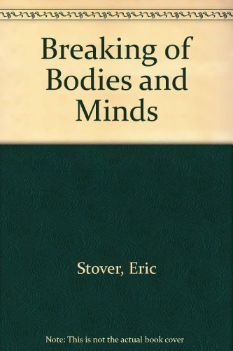 Beispielbild fr The Breaking of bodies and minds: Torture, psychiatric abuse, and the health professions zum Verkauf von Wonder Book