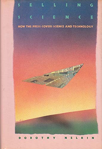 Imagen de archivo de Selling Science: How the Press Covers Science and Technology a la venta por Wonder Book
