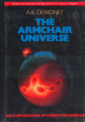 Imagen de archivo de The Armchair Universe : An Exploration of Computer Worlds a la venta por Better World Books: West