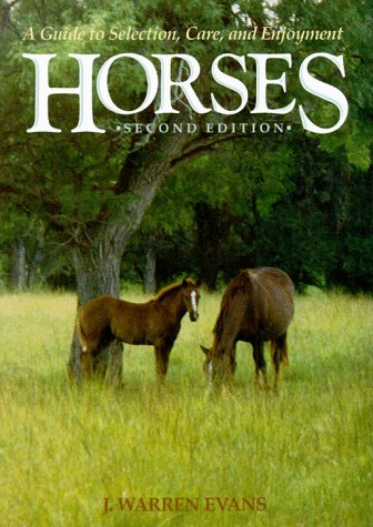 Horses: A Guide to Selection, Care, and Enjoyment (9780716719717) by Evans, J. Warren
