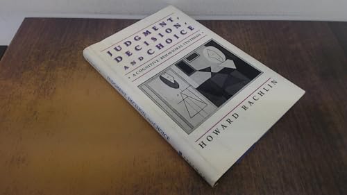 Stock image for Judgment, Decision and Choice : A Cognitive Behavioral Synthesis for sale by Better World Books