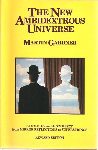 9780716720928: The New Ambidextrous Universe: Symmetry and Asymmetry from Mirror Reflections to Superstrings