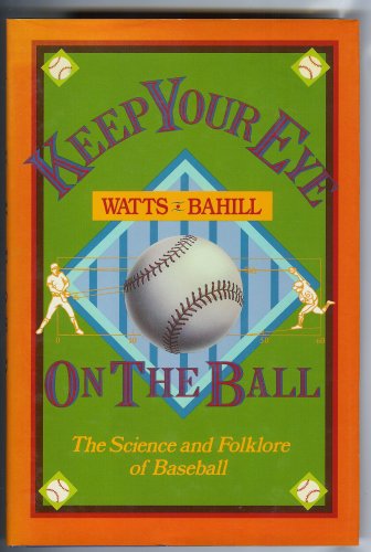 Stock image for KEEP YOUR EYES ON THE BALL: The Science and Folklore of Baseball for sale by Mike's Baseball Books