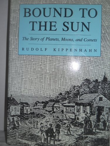 Stock image for Bound to the Sun: The Story of Planets, Moons, and Comets for sale by ThriftBooks-Dallas