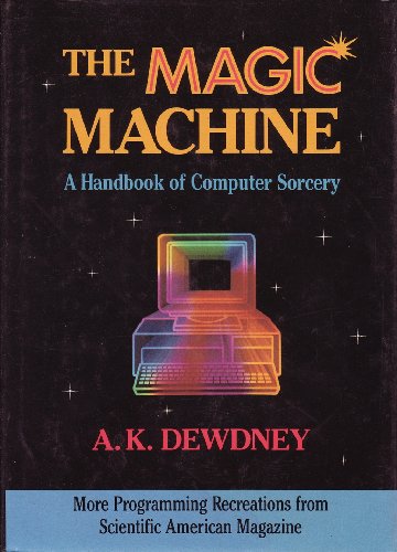 Beispielbild fr Dewdney, the Magic Machine : More Computer Recreations from Scientific American zum Verkauf von Better World Books