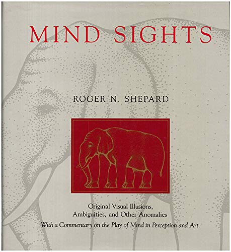 Stock image for Mind sights: Original visual illusions, ambiguities, and other anomalies, with a commentary on the play of mind in perception and art for sale by SecondSale
