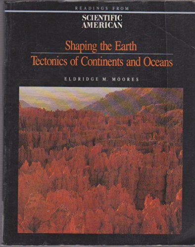 Stock image for Shaping the Earth : Tectonics of Continents and Oceans for sale by Better World Books: West