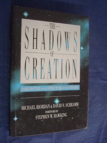 Stock image for The Shadows of Creation : Dark Matter and the Structure of the Universe for sale by Better World Books: West