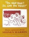 Beispielbild fr You Want Proof? I'll Give You Proof!: More Cartoons From Sidney Harris zum Verkauf von Wonder Book