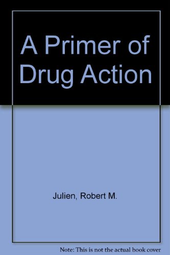 Stock image for A primer of drug action: A concise, nontechnical guide to the actions, uses, and side effects of psychoactive drugs for sale by Solr Books