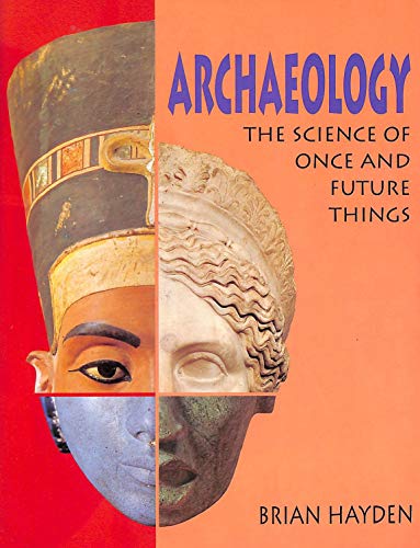 Beispielbild fr ARCHAEOLOGY: THE SCIENCE OF ONCE AND FUTURE THINGS. zum Verkauf von Cambridge Rare Books