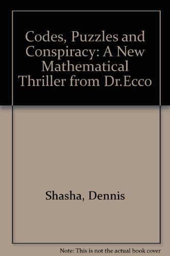 Stock image for Codes, Puzzles, and Conspiracy: A New Mathematical Thriller from Doctor Ecco for sale by ThriftBooks-Dallas