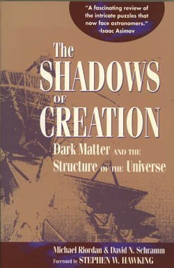 Imagen de archivo de The Shadows of Creation: Dark Matter and the Structure of the Universe a la venta por Wonder Book
