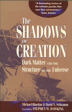 Stock image for The Shadows of Creation: Dark Matter and the Structure of the Universe for sale by Wonder Book