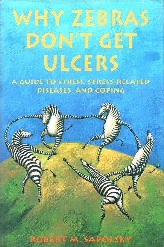 9780716723912: Why Zebras Don't Get Ulcers: A Guide to Stress, Stress-Related Diseases, and Coping