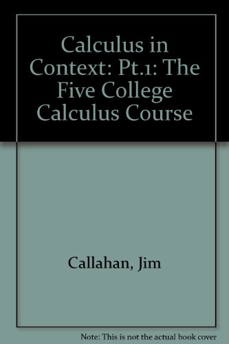 9780716725374: Calculus in Context: Pt.1: The Five College Calculus Course