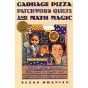 Stock image for Garbage Pizza, Patchwork Quilts, and Math Magic: Stories About Teachers Who Love to Teach and Children Who Love to Learn for sale by Wonder Book