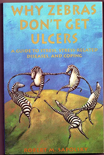 Beispielbild fr Why Zebras Dont Get Ulcers: A Guide to Stress, Stress-Related Diseases, and Coping zum Verkauf von Giant Giant