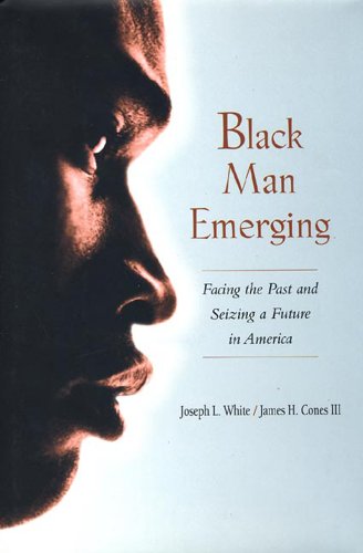 Stock image for Black Man Emerging : Facing the Past and Seizing a Future in America for sale by Better World Books