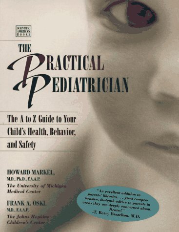 Stock image for The Practical Pediatrician: The A to Z Guide to Your Child's Health, Behavior and Safety (Scientific American Books) for sale by Discover Books