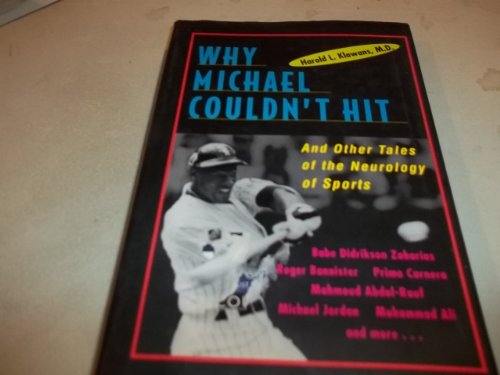 Beispielbild fr Why Michael Couldn't Hit : And Other Tales of the Neurology of Sports zum Verkauf von Better World Books
